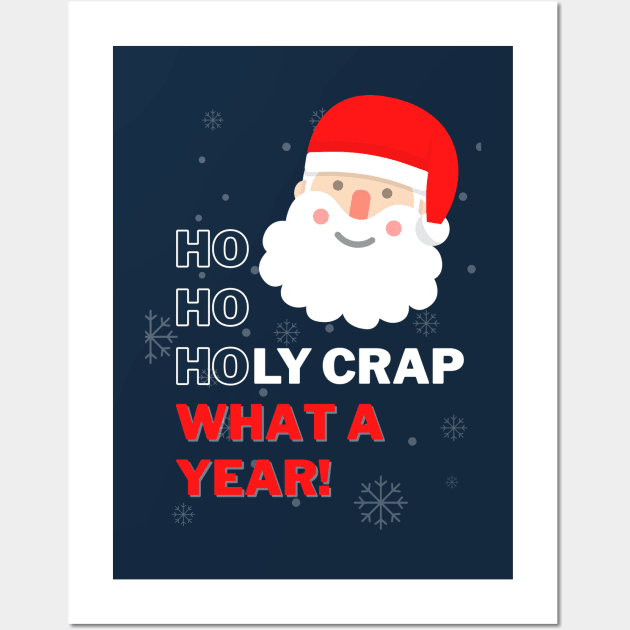 Ho Ho Holy Crap What a Year - Swearing Inappropriate Santa Wall Art by applebubble